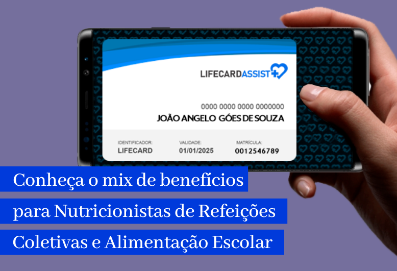 LIFECARD ASSIST dá mix de benefícios para Nutricionistas de Refeições Coletivas e Alimentação Escolar