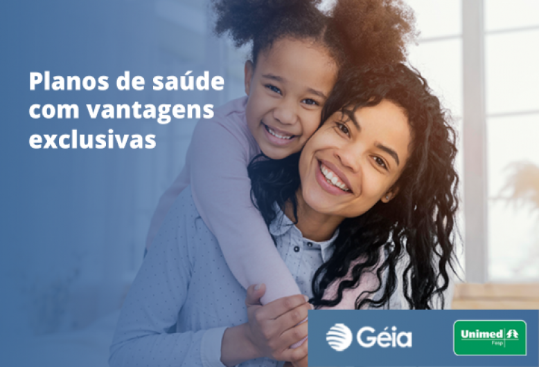 VANTAGENS NO PLANO DE SAÚDE DA UNIMED FESP VIA PARCERIA COM A GÉIA
